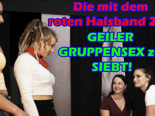 Die mit dem roten Halsband 2.0! (GEILER GRUPPENSEX zu SIEBT)
