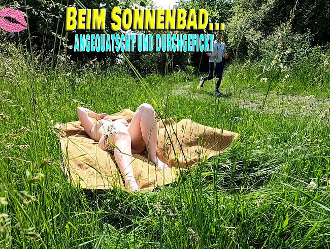 Beim Sonnenbad angequatscht und durchgefickt