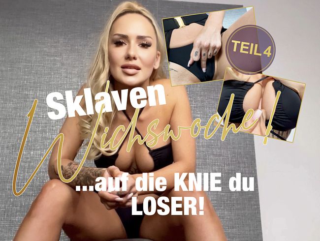 Sklaven-Wichswoche Teil 4! ...auf die KNIE du LOSER!
