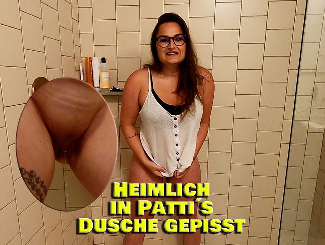 Heimlich in Pattis Dusche gepisst