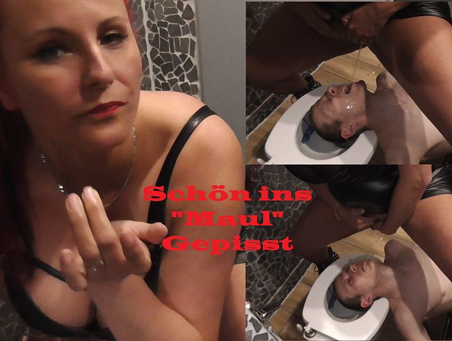 Schön ins "Maul" Gepisst!!!!