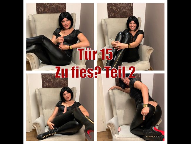 Tür 15 - Zu fies?? Teil 2