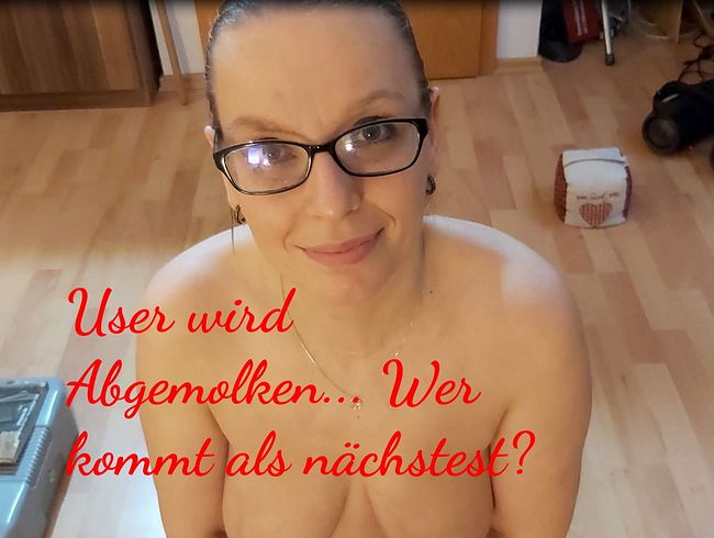 User wird Abgemolken... Wer kommt als nächstes?