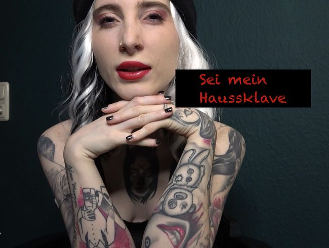 Sei mein Haussklave!!