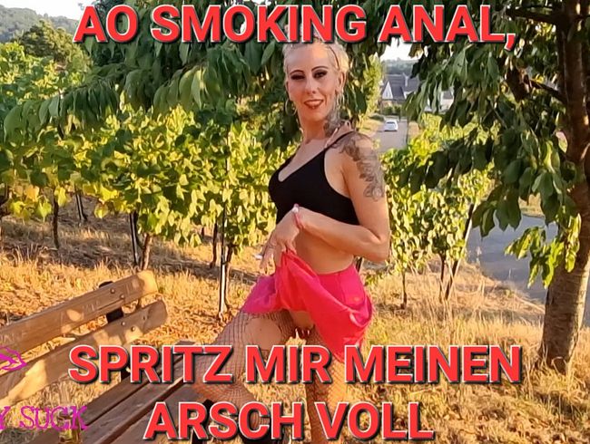 AO SMOKING ANAL, SPRITZ MIR EINEN ARSCH VOLL