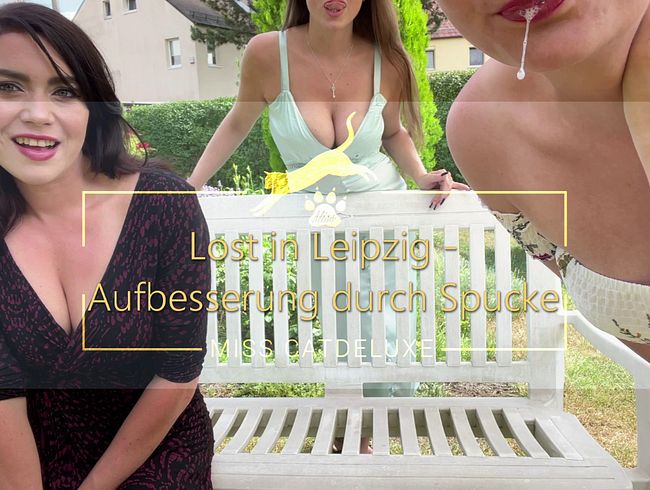 Lost in Leipzig - Aufbesserung durch Spucke