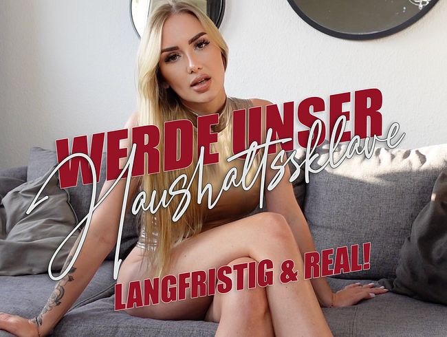 Werde unser HAUSHALTSSKLAVE!