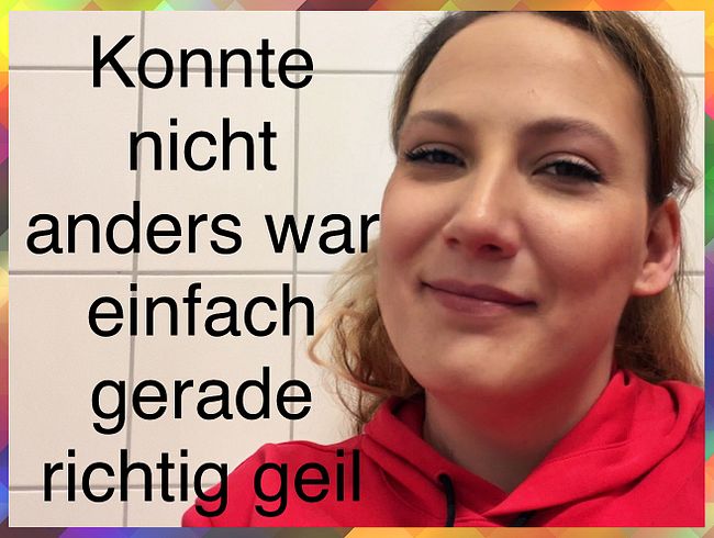 Konnte nicht anders war einfach gerade richtig geil