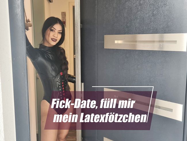 Fick-Date, füll mein Latexfötchen!