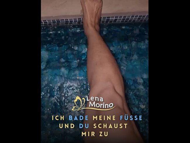 Ich bade meine Füße und du schaust dabei zu