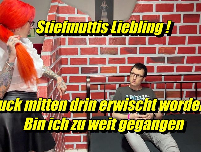 Stiefmuttis Liebling ! Fuck mitten drin erwischt worden ! Bin ich zu weit gegangen